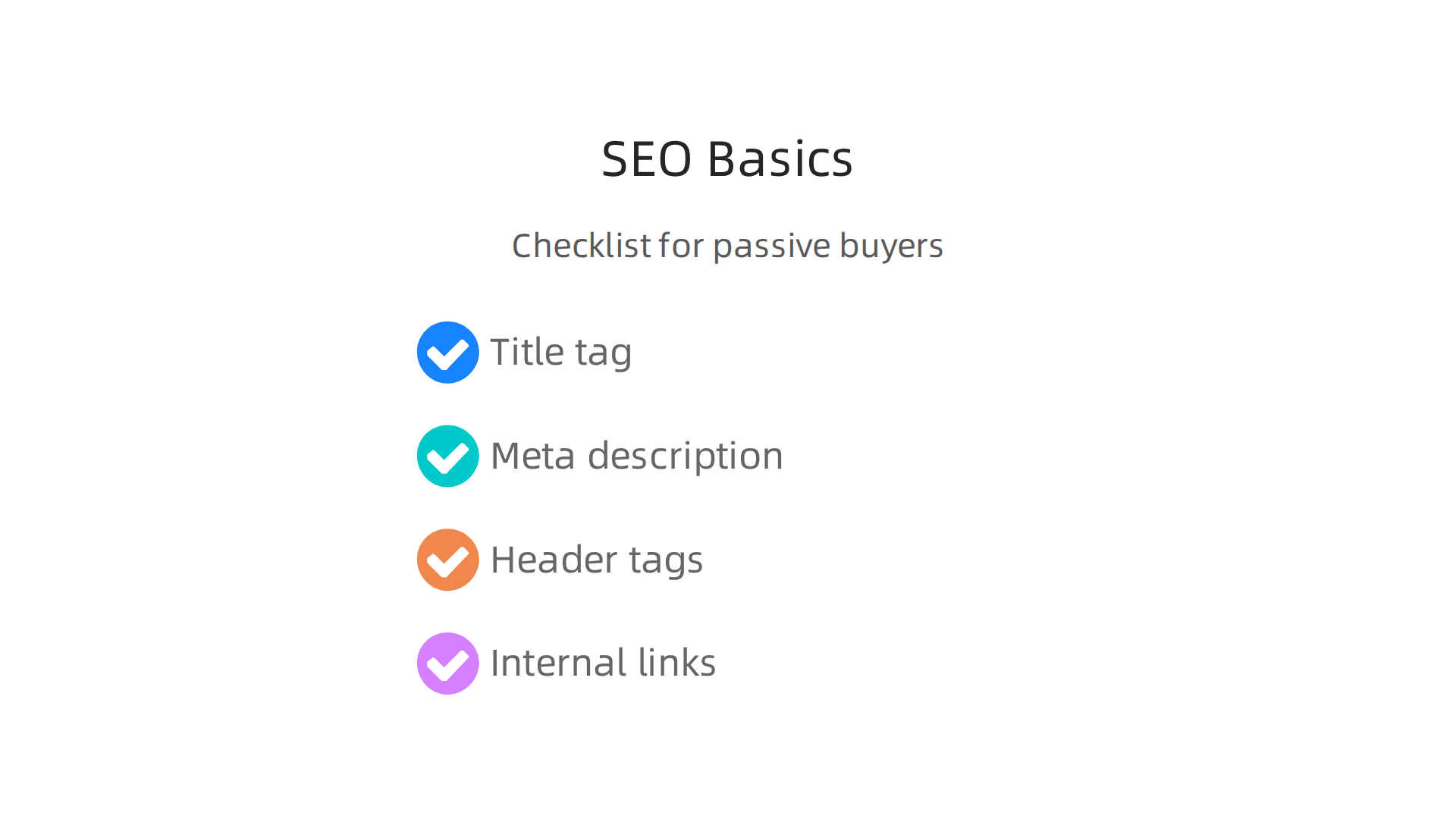 Implement fundamental SEO basics to improve search rankings and attract passive buyers to your website.